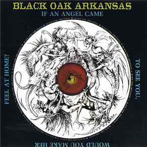 Black Oak Arkansas - If An Angel Came To See You, Would You Make Her Feel At Home? FLAC