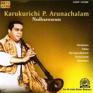 Karukurichi P. Arunachalam - Nadhaswaram FLAC