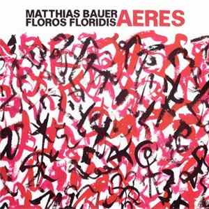 Matthias Bauer, Floros Floridis - Aeres FLAC