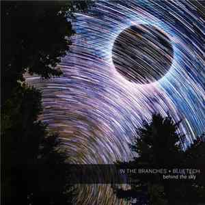 In The Branches + Bluetech - Behind The Sky FLAC