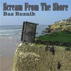 Baz Reznik - Scream From The Shore FLAC