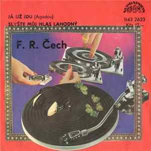 F. R. Čech - Já Už Jdu (Agadou) / Slyšte Můj Hlas Lahodný FLAC
