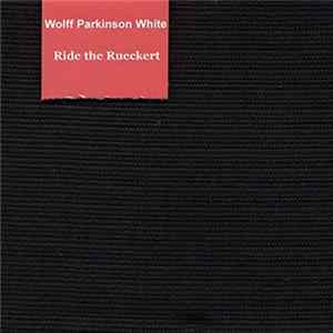 Wolff Parkinson White - Ride The Rueckert FLAC