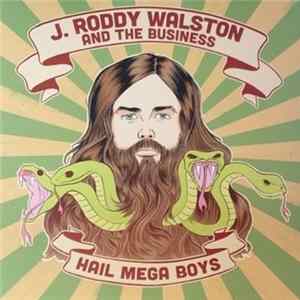 J Roddy Walston And The Business - Hail Mega Boys FLAC