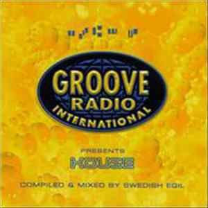 Swedish Egil - Groove Radio International Presents: House FLAC