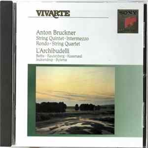 Anton Bruckner - L'Archibudelli - String Quintet / Intermezzo / Rondo / String Quartet FLAC