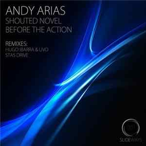 Andy Arias - Shouted Novel / Before The Action FLAC