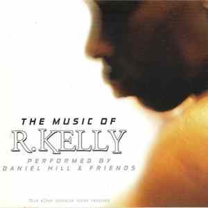 Daniel Hill - The Music Of R. Kelly Performed By Daniel Hill & Friends FLAC