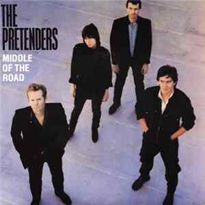 The Pretenders - Middle Of The Road FLAC