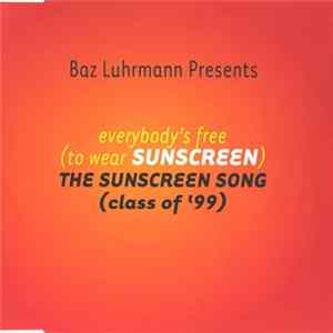 Baz Luhrmann - Everybody's Free (To Wear Sunscreen) - The Sunscreen Song (Class Of '99) FLAC