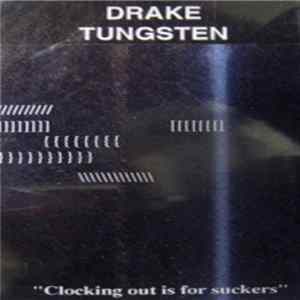 Drake Tungsten - Clocking Out Is for Suckers FLAC