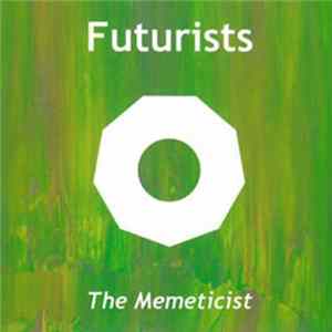 Futurists - The Memeticist FLAC