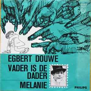Egbert Douwe - Vader Is De Dader / Melanie FLAC