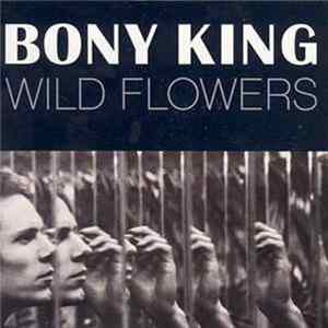 Bony King - Wild Flowers FLAC