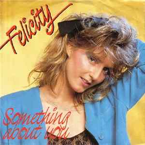 Felicity - Something About You FLAC