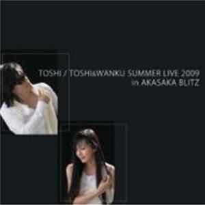 TOSHI / TOSHI & WANKU - Toshi&Wanku Summer Live 2009 In Akasaka Blitz FLAC
