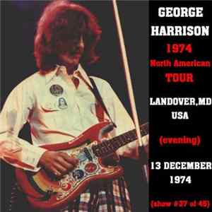 George Harrison - 1974 North American Tour - Landover, MD USA (Evening) - 13th December 1974 FLAC
