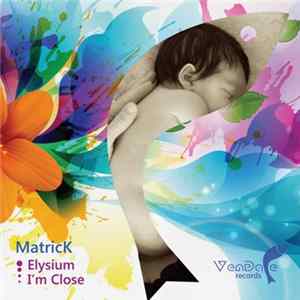 MatricK - Elysium / I'm Close FLAC