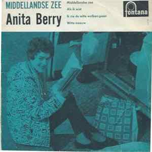 Anita Berry - Middellandse Zee / Als Ik Wist Dat Ik Je Terug Zou Zien / Ik Zie De Witte Wolken Gaan / Witte Meeuwen FLAC