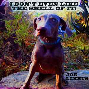 Joe Limbus - I Don't Even Like The Smell Of It! FLAC