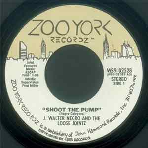 J. Walter Negro And The Loose Jointz - Shoot The Pump FLAC