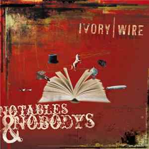Ivory Wire - Notables & Nobodys FLAC