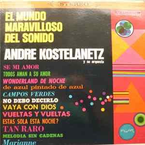 André Kostelanetz And His Orchestra - El Mundo Maravilloso Del Sonido FLAC