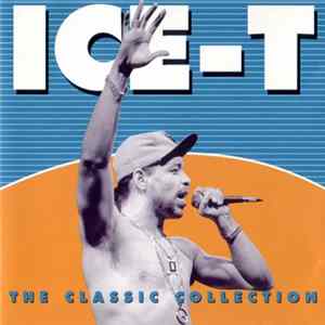 Ice-T - The Classic Collection FLAC