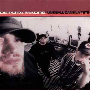 De Puta Madre - Une Ball Dans La Tete FLAC