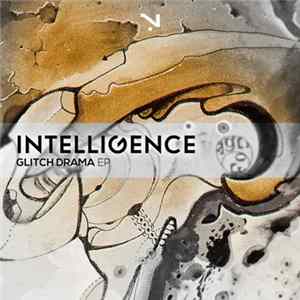 Intelligence - Glitch Drama EP FLAC