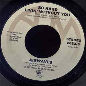 Airwaves - So Hard Livin' Without You / Hope You Won't FLAC