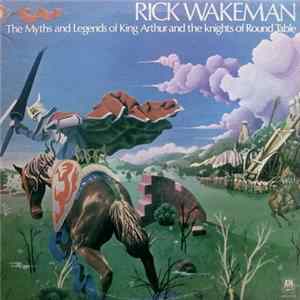 Rick Wakeman - The Myths And Legends Of King Arthur And The Knights Of The Round Table FLAC