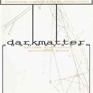 Diskore / Minion / Resurrector - Darkmatter Soundsystem - Extreme Electronics And Splintered Beats FLAC