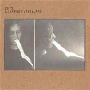 2673 - A Saffron Wasteland FLAC