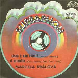 Marcela Králová - Láska K Nám Přilétá (Amour Défendu) / Já Netančím (Och, Shooby, Doo, Doo, Lang) FLAC