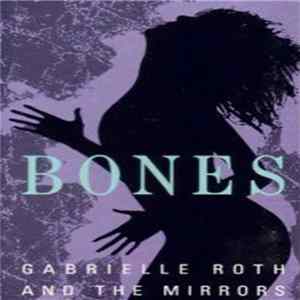 Gabrielle Roth & The Mirrors - Bones FLAC