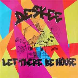 Deskee - Let There Be House FLAC