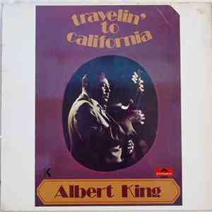 Albert King - Travelin' To California FLAC