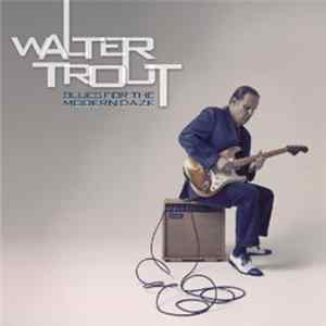 Walter Trout - Blues For The Modern Daze FLAC