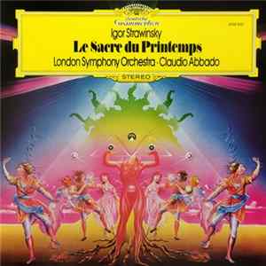 Igor Strawinsky, London Symphony Orchestra, Claudio Abbado - Le Sacre Du Printemps FLAC