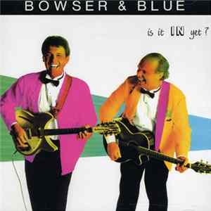 Bowser & Blue - Is It In Yet? FLAC