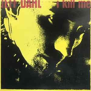 Jeff Dahl - I Kill Me FLAC