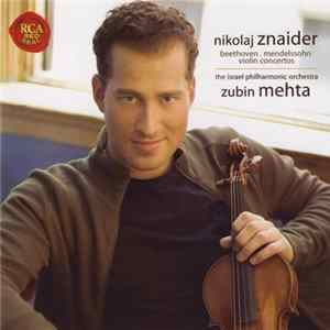 Beethoven . Mendelssohn – Nikolaj Znaider, The Israel Philharmonic Orchestra, Zubin Mehta - Violin Concertos FLAC