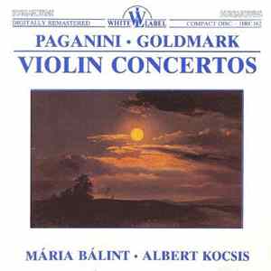 Paganini • Goldmark • Mária Bálint • Albert Kocsis - Violin Concertos FLAC