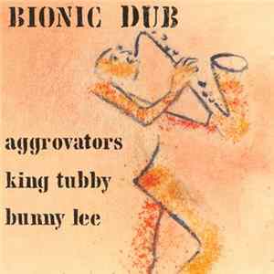 Aggrovators, King Tubby, Bunny Lee - Bionic Dub FLAC