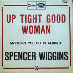 Spencer Wiggins - Up Tight Good Woman / Anything You Do Is Alright FLAC