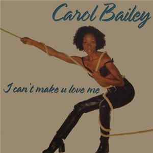 Carol Bailey - I Can't Make U Love Me FLAC