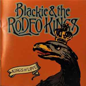 Blackie & The Rodeo Kings - Kings Of Love FLAC