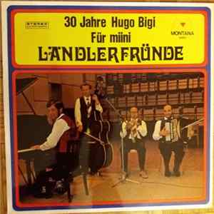 Ländlerkapelle Hugo Bigi - 30 Jahre Hugo Bigi - Für miini Ländlerfründe FLAC