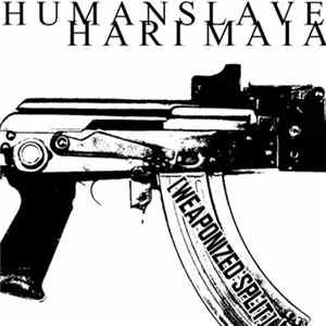 Humanslave / Hari Maia - [Weaponized Split] FLAC